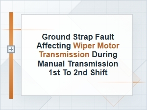Ground Strap Fault Affecting Wiper Motor Transmission